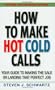 How to Make Hot Cold Calls: Your Guide to Making the Sale or Landing That Perfect Job