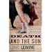 Death and the Sun: A Matador's Season in the Heart of Spain