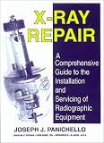 Review Charles C. Thomas Publisher  / X-Ray Repair: A Comprehensive Guide to the Installation and Servicing of Radiographic Equipment