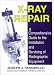 Book X-Ray Repair: A Comprehensive Guide to the Installation and Servicing of Radiographic    Equipment