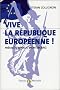 Vive la R�publique europ�enne !