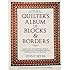 The Quilter's Album of Blocks and Borders : More than 750 Geometric Designs Illustrated and Categorized for Easy Identification and Drafting