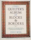 The Quilter's Album of Blocks and Borders : More than 750 Geometric Designs Illustrated and Categorized for Easy Identification and Drafting