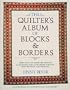 The Quilter's Album of Blocks and Borders : More than 750 Geometric Designs Illustrated and Categorized for Easy Identification and Drafting
