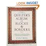 The Quilter's Album of Blocks and Borders : More than 750 Geometric Designs Illustrated and Categorized for Easy Identification and Drafting