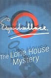 The Lone House Mystery Edgar Wallace