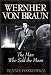 Wernher von Braun: The Man Who Sold the Moon