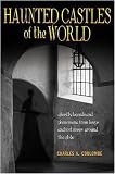 Haunted Castles of the World: Ghostly Legends and Phenomena from Keeps and Fortresses Around the Globe