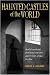 Haunted Castles of the World: Ghostly Legends and Phenomena from Keeps and Fortresses Around the Globe (Kindle Edition)