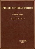 Prosecutorial Ethics (American Casebook Series)