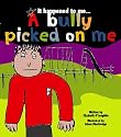 A Bully Picked on Me (It Happened to Me)