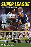 Super league : the first ten years