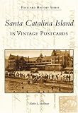 Santa Catalina Island in Vintage Postcards (CA) (Postcard History Series)