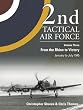 2nd Tactical Air Force: From the Rhine to Victory v. 3 (Air War Classics)