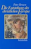 Die Entstehung des christlichen Europa