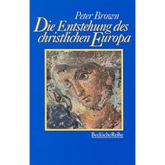 Die Entstehung des christlichen Europa.