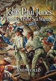 John Paul Jones: America s First Sea Warrior