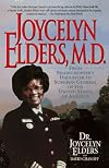 Joycelyn Elders, M.D.: From Sharecropper's Daughter to Surgeon General of the United States of America