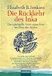 Die R�ckkehr des Inka. Eine spirituelle Reise einer Frau ins Herz der Anden.