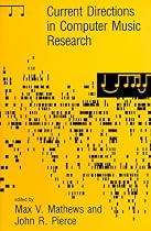 Current Directions in Computer Music Research (System Development Foundation Benchmark Series)