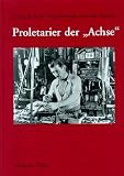 Produkt-Bild: Proletarier der "Achse": Sozialgeschichte der italienischen Fremdarbeit in NS-Deutschland 1937-1943