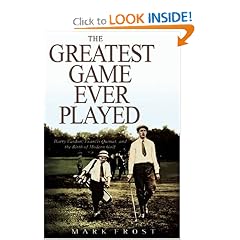 Greatest Game Ever Played, The: Harry Vardon, Francis Ouimet, and the Birth of Modern Golf