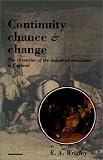 Continuity, Chance and Change: The Character of the Industrial Revolution in England