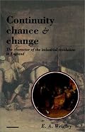 Continuity, Chance and Change: The Character of the Industrial Revolution in England