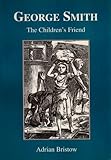George Smith : the children's friend