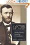 A Victor, Not a Butcher: Ulysses S. Grant's Overlooked Military Genius