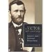 A Victor, Not a Butcher: Ulysses S. Grant's Overlooked Military Genius