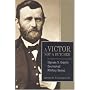 A Victor, Not a Butcher: Ulysses S. Grant's Overlooked Military Genius