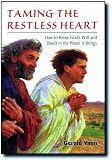 Taming the Restless Heart: How to Know Gods Will and Dwell in the Peace It Brings