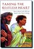 Taming the Restless Heart: How to Know God's Will and Dwell in the Peace It Brings