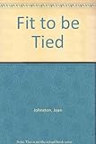 Fit to be tied