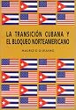 La Transición Cubana y el 'Bloqueo' Norteamericano (Spanish Edition)