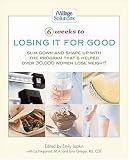 6 Weeks to Losing it for Good: Slim Down and Shape Up with the Programme That's Helped Over 30, 000 Women Lose Weight! (iVillage Solutions)