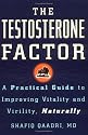 The Testosterone Factor: A Practical Guide to Improving Vitality and Virility, Naturally
