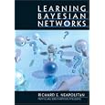 Learning Bayesian Networks by Richard E. Neapolitan