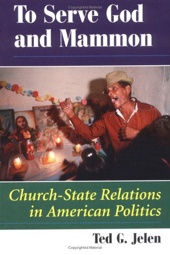 To Serve God and Mammon: Church-State Relations in American Politics