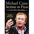 Acting In Film: An Actor's Take On Movie Making, The BBC Master Class by Michael Caine