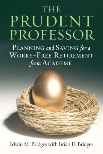 The Prudent Professor: Planning and Saving for a Worry-Free Retirement from Academe