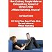 How Ordinary People Make an Extraordinary Amount of Money Online - Affiliate Marketing, Anyone? - And Much More - 101 World Class Expert Facts, Hints, Tips and Advice on Affiliate Marketing