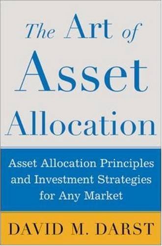 The Art of Asset Allocation: Asset Allocation Principles and Investment Strategies for any Market