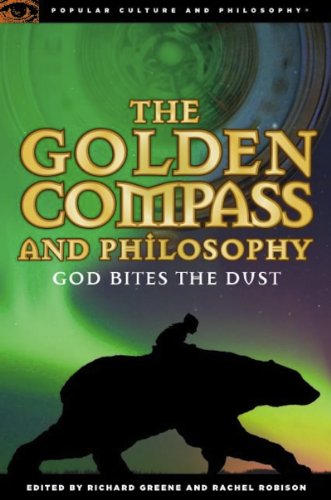 The Golden Compass and Philosophy: God Bites the Dust (Popular Culture and Philosophy Book 43)