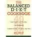 The Balanced Diet Cookbook: Easy Menus and Recipes for Combining Carbohydrates, Proteins and Fats