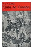 Clubs to cannon : warfare and weapons before the introduction of gunpowder