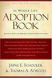The Whole Life Adoption Book: Realistic Advice for Building a Healthy Adoptive Family