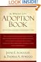 Whole Life Adoption Book: Realistic Advice for Building a Healthy Adoptive Family           Updated Edition