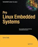 Pro Linux Embedded Systems (Expert's Voice in Linux)
